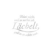 „Weint nicht weil es vorbei ist Lächelt weil es so schön war” silber  Dekor für Urnen von Feuer und Erde